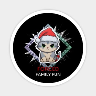 Forced Family Fun - Sarcastic Quote - Christmas Cat - Funny Quote Magnet